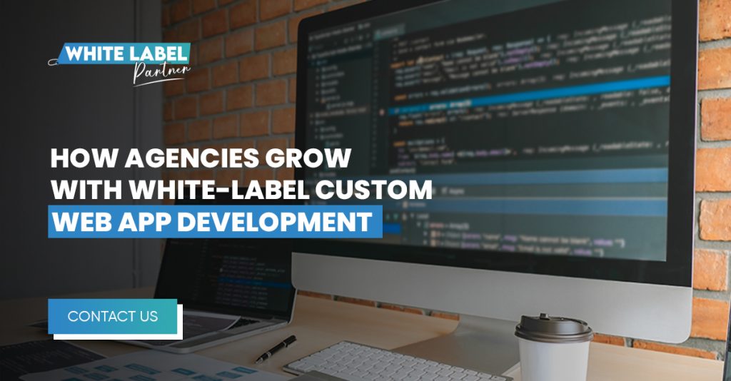 How Agencies Grow with White-Label Custom Web App Development